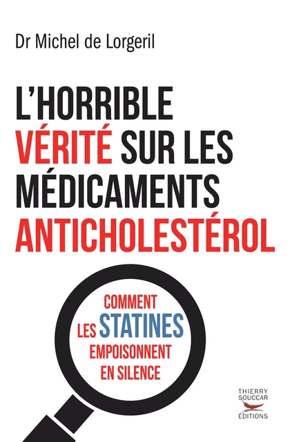 L'Horrible vérité sur les médicaments anticholestérol - Michel de Lorgeril - Thierry Souccar Éditions