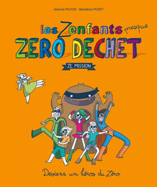 Les zenfants presque zéro déchet - Ze mission - Bénédicte Moret, Jérémie Pichon - Thierry Souccar Éditions