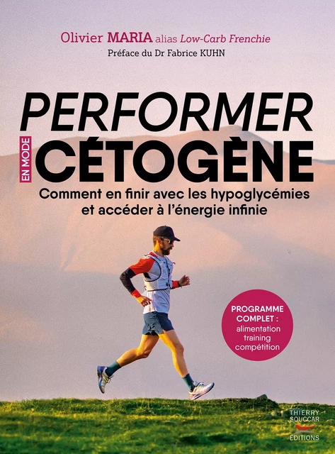 Performer en mode cétogène : Comment en finir avec les hypoglycémies et accéder à l'énergie infinie - Olivier Maria - Thierry Souccar Éditions