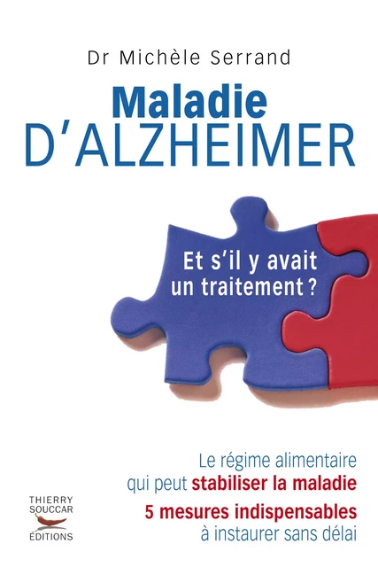 Maladie d'Alzheimer - Et s'il y avait un traitement ? - Michèle Serrand - Thierry Souccar Éditions