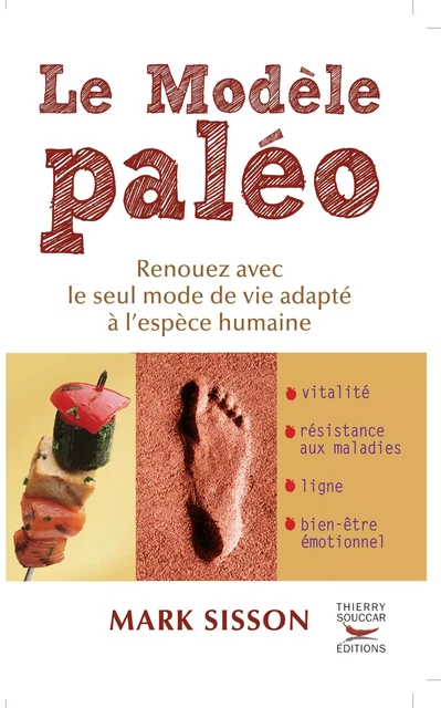 Le Modèle Paléo - Renouez avec le seul mode de vie adapté à l'espèce humaine - Mark Sisson - Thierry Souccar Éditions