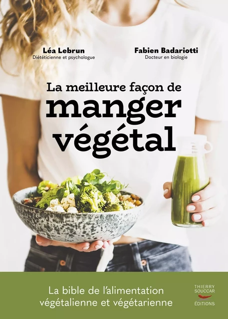 La Meilleure façon de manger végétal - Fabien Badariotti, Léa Lebrun - Thierry Souccar Éditions