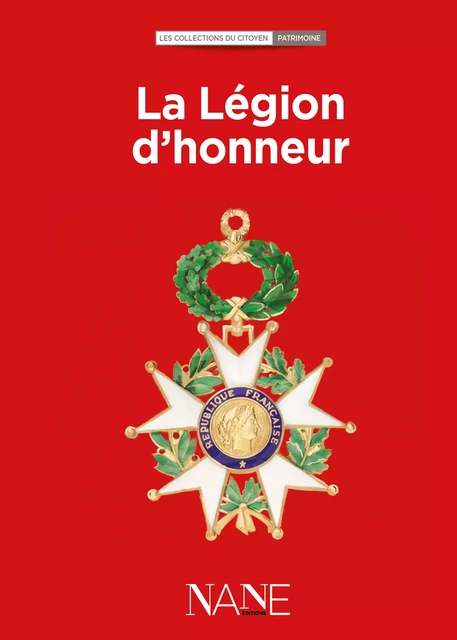 La Légion d'honneur - Bertrand Galimard Flavigny, Aliette Desclées De Maredsous, Ouvrage Collectif - NANE Editions