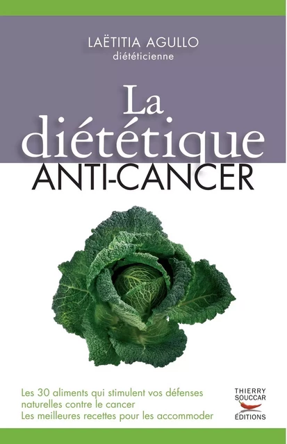 Diététique anti-cancer - Laëtitia Agullo - Thierry Souccar Éditions