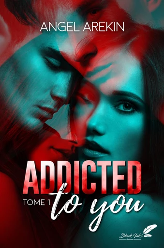 Addicted to you : tome 1 (VF) - Angel Arekin - Black Ink Editions