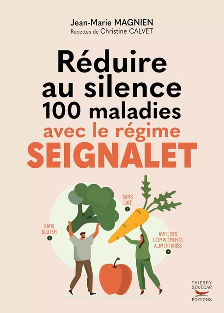 Réduire au silence 100 maladies avec le régime Seignalet - Christine Calvet, Jean-Marie Magnien - Thierry Souccar Éditions