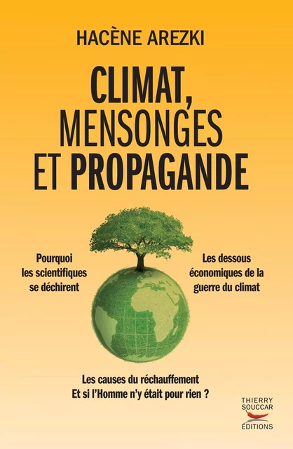 Climat, mensonges et propagande - Hacène Arezki - Thierry Souccar Éditions