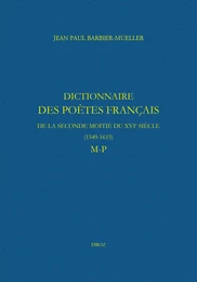 Dictionnaire des poètes français de la seconde moitié du XVIe siècle (1549-1615). Tome V : M-P