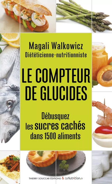 Le compteur de glucides - Magali Walkowicz - Thierry Souccar Éditions