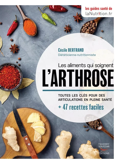 Les aliments qui soignent l'arthrose - Cécile Bertrand - Thierry Souccar Éditions