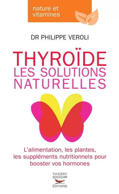 Thyroïde - Les solutions naturelles - Philippe Veroli - Thierry Souccar Éditions