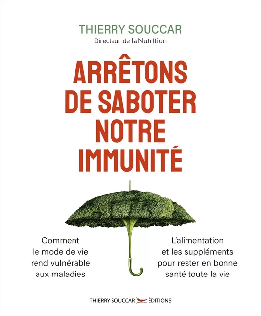 Arrêtons de saboter notre immunité - Thierry Souccar - Thierry Souccar Éditions