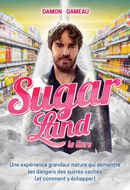 Sugarland - Le livre - Damon Gameau - Thierry Souccar Éditions