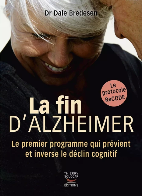 La fin d'Alzheimer - Dale Bredesen - Thierry Souccar Éditions