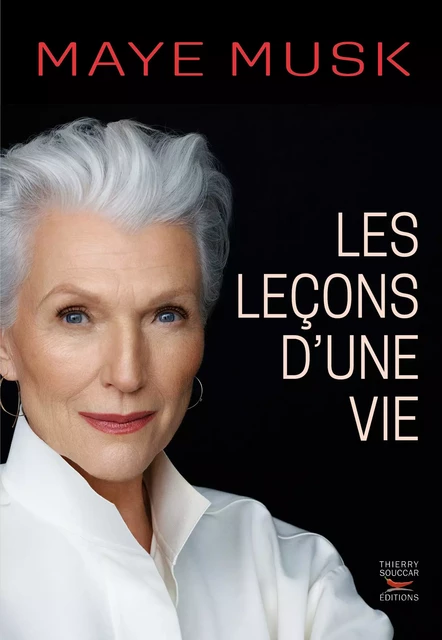 Les leçons d'une vie - Maye Musk - Thierry Souccar Éditions