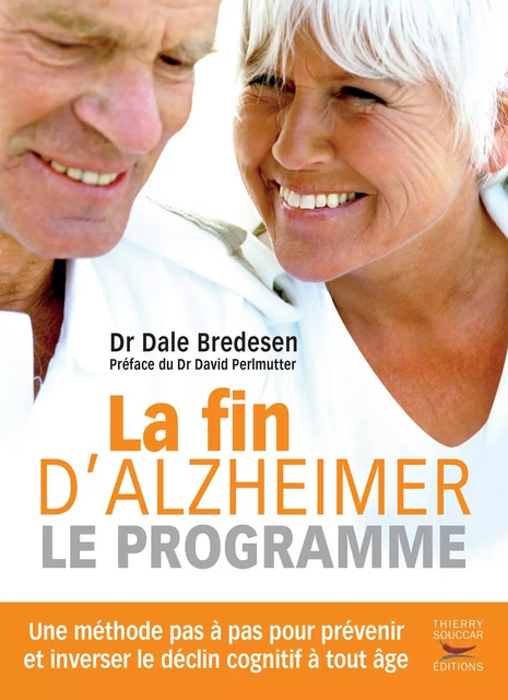 La Fin d'Alzheimer - Le programme - Dale Bredesen - Thierry Souccar Éditions