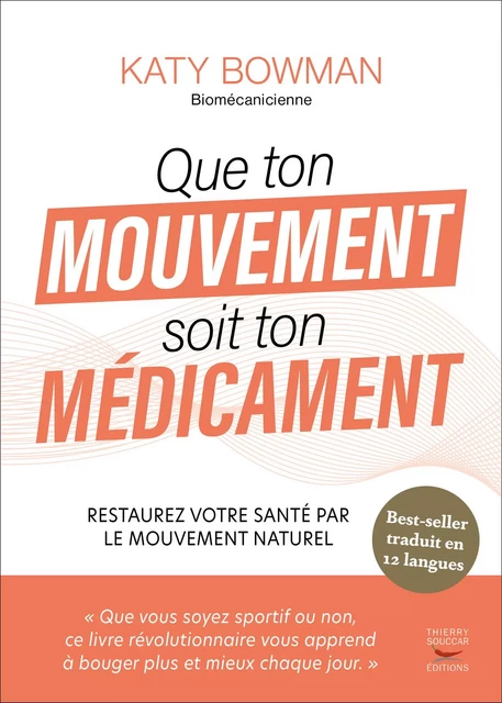 Que ton mouvement soit ton médicament - Katy Bowman - Thierry Souccar Éditions