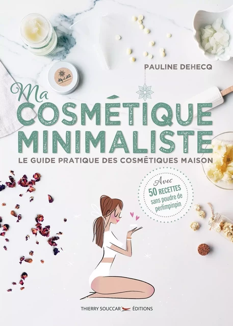 Ma cosmétique minimaliste - Pauline Dehecq - Thierry Souccar Éditions