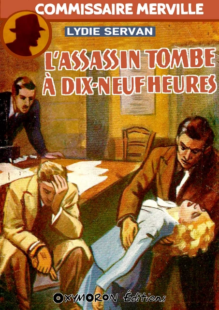 L'assassin tombe à dix-neuf heures - Lydie Servan - OXYMORON Éditions