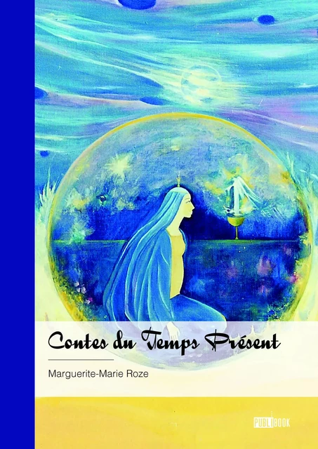 Contes du Temps Présent - Marguerite-Marie Roze - Publibook