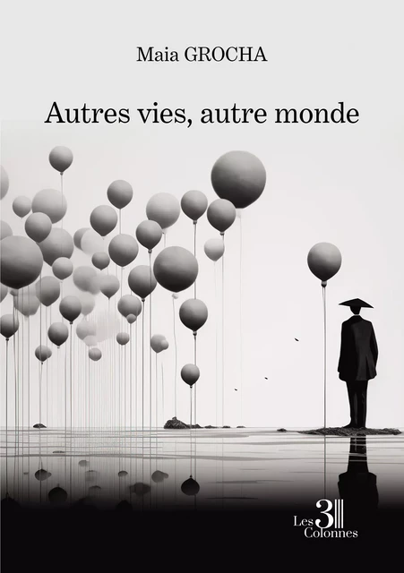 Autres vies, autre monde - Maia Grocha - Éditions les 3 colonnes