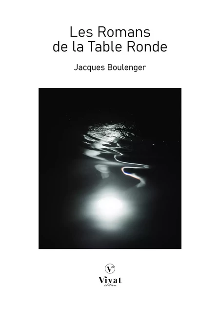 Les Romans de la Table Ronde - Jacques Boulenger - LES EDITIONS VIVAT