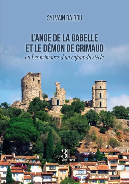 L’ange de la Gabelle et le démon de Grimaud – ou Les mémoires d’un enfant du siècle - Sylvain Dairou - Éditions les 3 colonnes