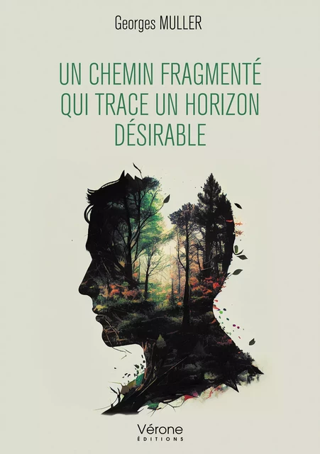 Un chemin fragmenté qui trace un horizon désirable - Muller Georges - Editions Vérone