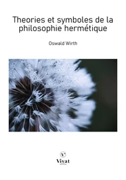 Théories et symboles de la philosophie hermétique