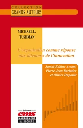 Michael L. Tushman - L'organisation comme réponse aux dilemmes de l'innovation