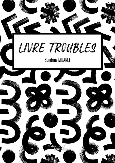 Livre troubles – Petit récapitulatif de quelques handicaps rencontrés en établissements scolaires et conseils pédagogiques - Sandrine Milaret - Éditions Baudelaire