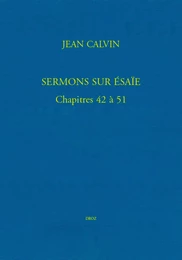 Sermons sur Ésaïe. Chapitres 42 à 51