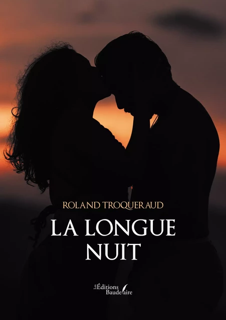 La longue nuit - Roland Troqueraud - Éditions Baudelaire