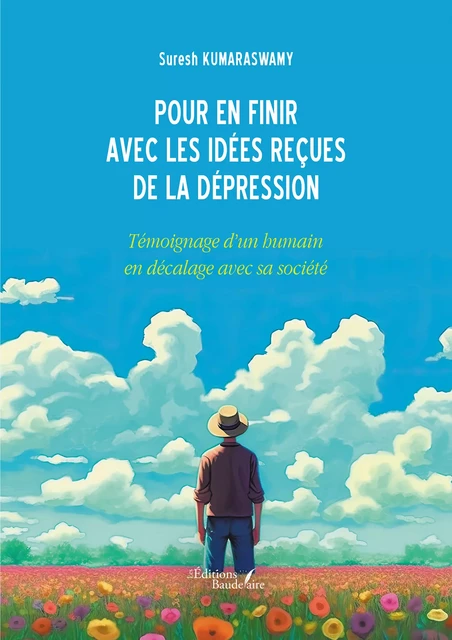 Pour en finir avec les idées reçues de la dépression – Témoignage d’un humain en décalage avec sa société - Suresh Kumaraswamy - Éditions Baudelaire