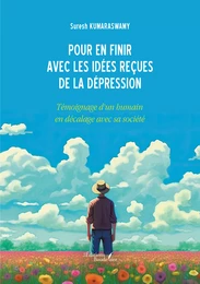 Pour en finir avec les idées reçues de la dépression – Témoignage d’un humain en décalage avec sa société