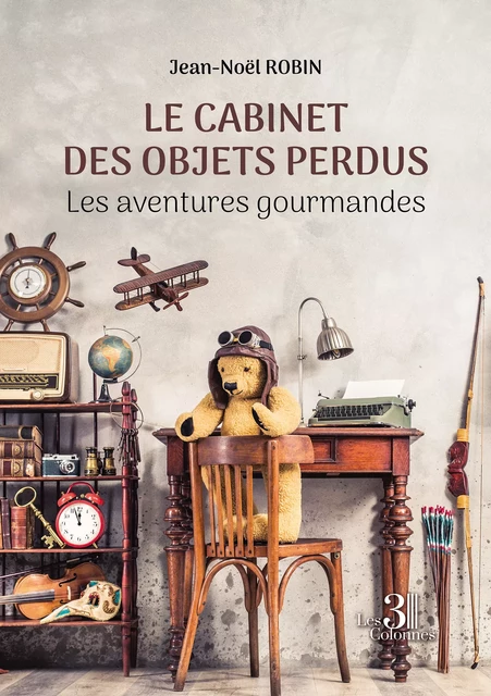 Le cabinet des objets perdus - Robin Jean-Noël - Éditions les 3 colonnes