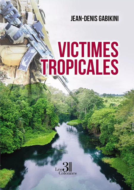 Victimes tropicales - Jean-Denis Gabikini - Éditions les 3 colonnes