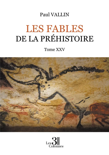 Les Fables de la Préhistoire - Tome XXV - Paul Vallin - Éditions les 3 colonnes