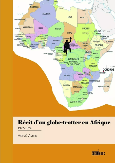 Récit d’un globe-trotter en Afrique 1972-1974 - Hervé Ayme - Publibook