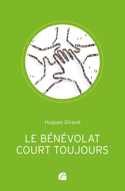 Le bénévolat court toujours - Hugues Giraud - Editions du Panthéon