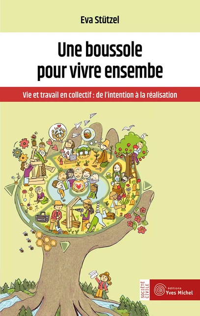 Une boussole pour vivre ensemble - Vie et travail en collectif : de l'intention à la réalisation - Eva Stützel - Yves Michel