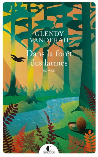 Dans la forêt des larmes - Glendy Vanderah - Éditions Charleston