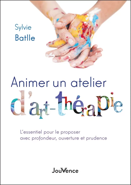 Animer un atelier d’art-thérapie - Sylvie Batlle - Éditions Jouvence