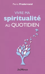 Vivre ma spiritualité au quotidien