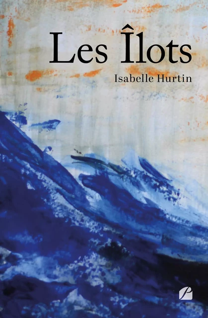 Les Îlots - Isabelle Hurtin - Editions du Panthéon