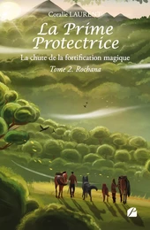 La Prime protectrice - Tome II - Rochana