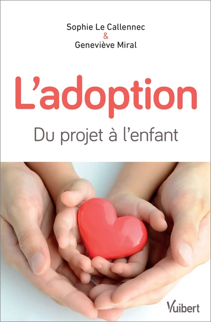 L'adoption : du projet à l'enfant - Sophie le Callennec, Geneviève Miral - Vuibert