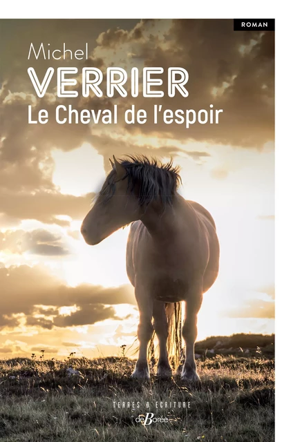 Le Cheval de l'espoir - Michel Verrier - De Borée