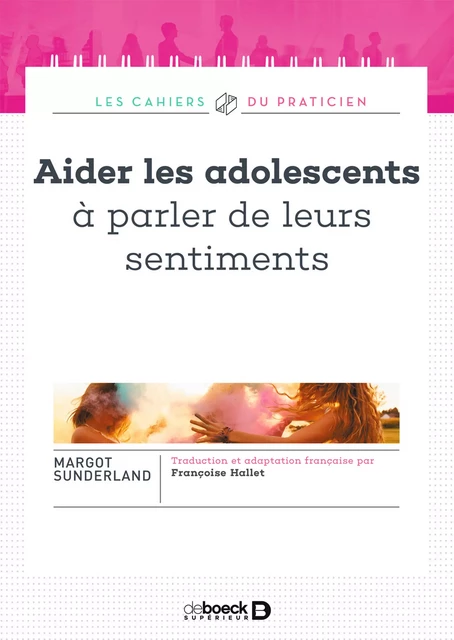 Aider les adolescents à parler de leurs sentiments - Margot Sunderland - De Boeck Supérieur