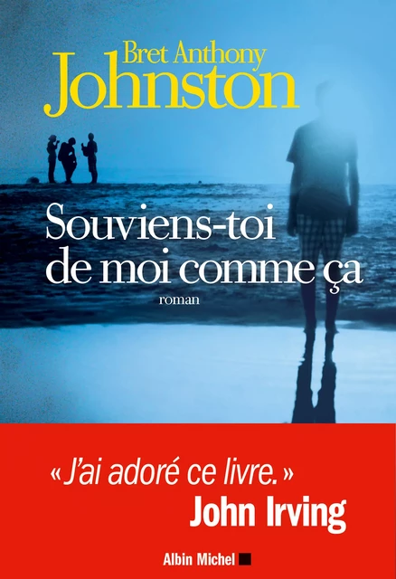 Souviens-toi de moi comme ça - Bret Anthony Johnston - Albin Michel